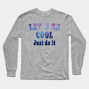 Be cool t-shirt Long Sleeve T-Shirt